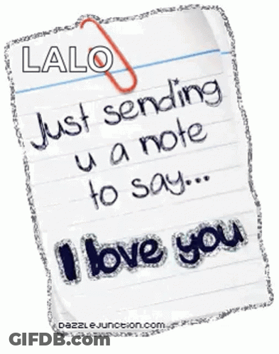 Lalo Just Sending A Note To Say I Love You GIF