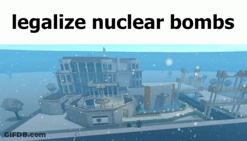 Large Building Saying Legalize Nuclear Bombs GIF