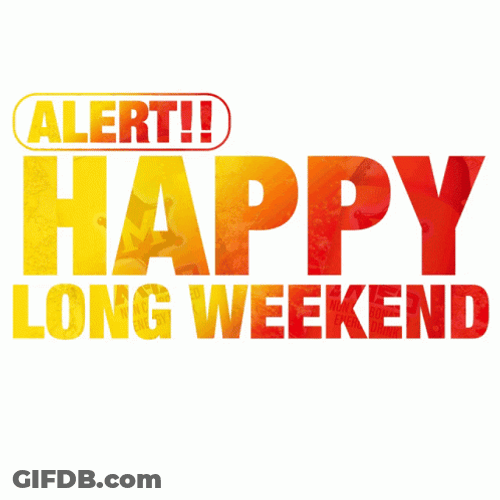 Last Day Happy Long Weekend GIF