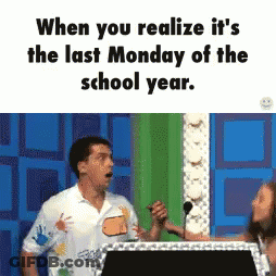 Last Monday Of School Year GIF