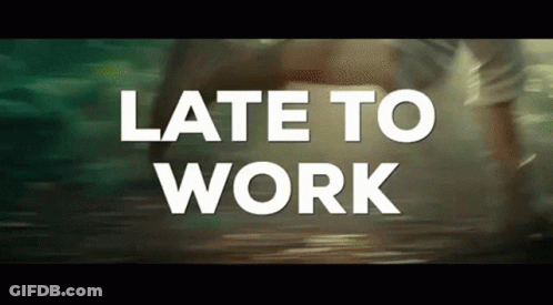 Late To Work Sign GIF