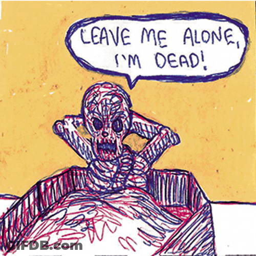 Leave Me Alone I'm Dead Moving Sketch GIF
