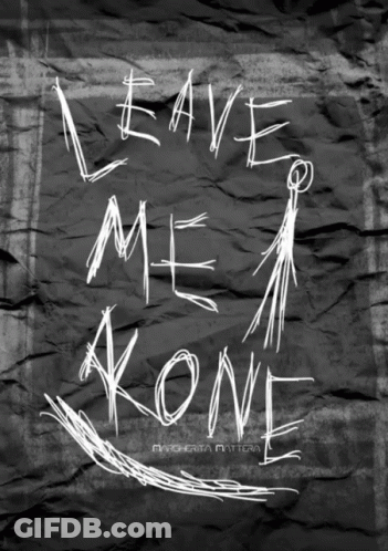 Leave Me Alone On Black Background GIF