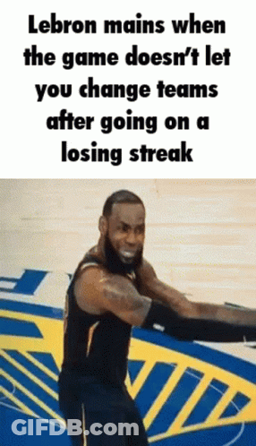 Lebron Mains When The Game Does N't Let You Change Teams After Going On A Losing Streak .. GIF