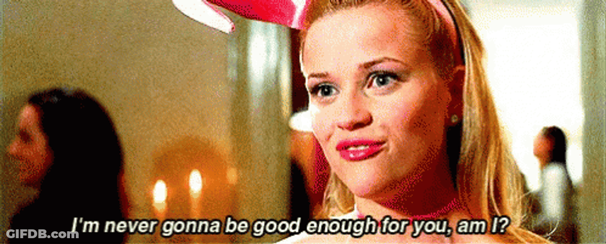Legally Blonde Reese Witherspoon Never Good Enough GIF