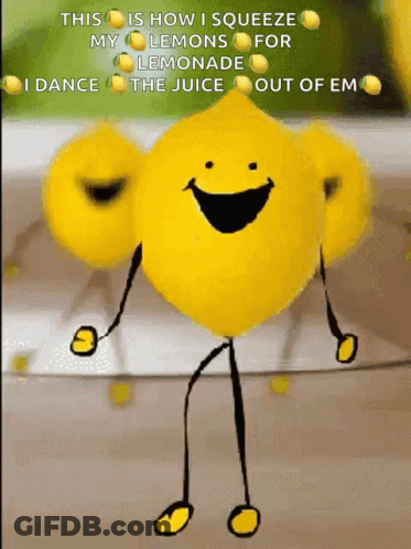 Lemon Saying This Is How I Squeeze My Lemons For Lemonade I Dance The Juice GIF