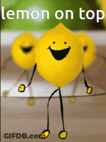 Lemon With Arms And Legs Saying Lemon On Top GIF