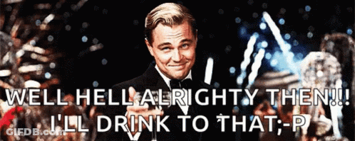 Leonardo DiCaprio Saying Well Hell Alrighty Then I'll Drink To That GIF