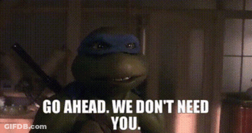 Leonardo Saying Go Ahead We Don't Need You GIF