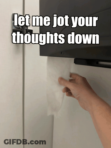 Let Me Jot Your Thoughts Down GIF