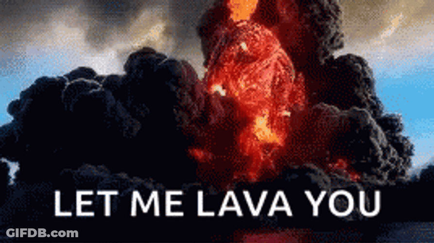 Let Me Lava You GIF