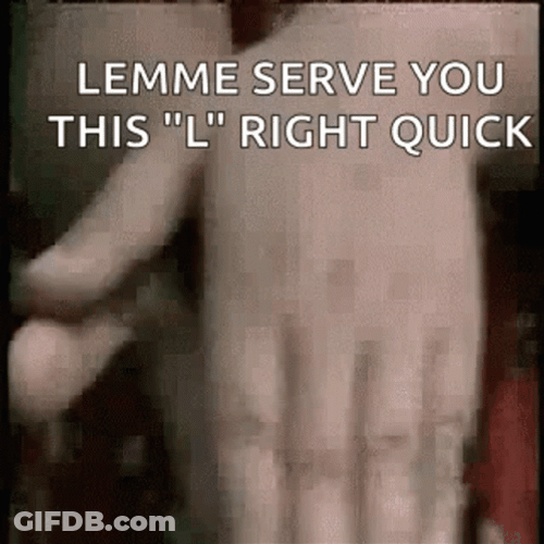 Let Me Serve You This L Right Quick GIF