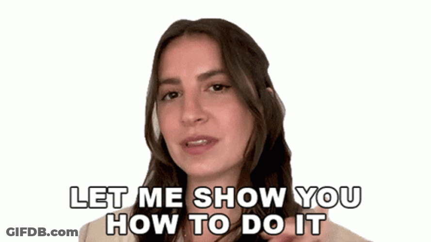 Let Me Show You How To Do It GIF