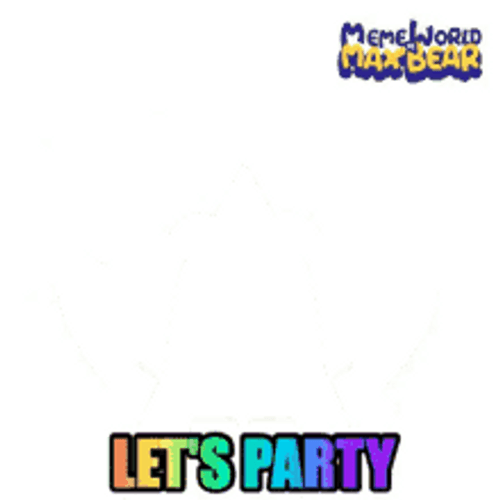 Let's Party Meme World Of Max Bear GIF
