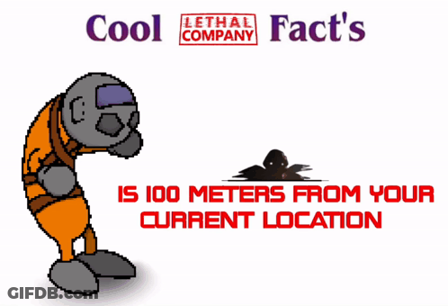 Lethal Company Fact Poster 100 Meters Away GIF