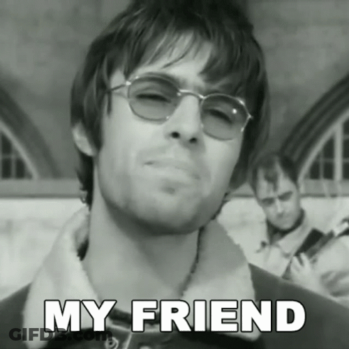Liam Gallagher My Friend GIF