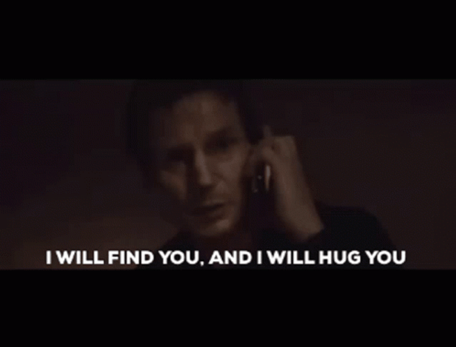Liam Neeson Taken Hug Meme GIF