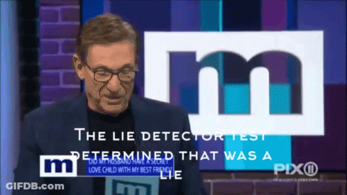 Lie Detector Test Determined That Was A Lie GIF