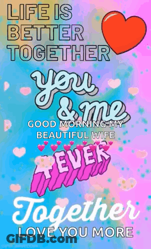 Life Is Better Together You And Me Good Morning My Beautiful Wife GIF
