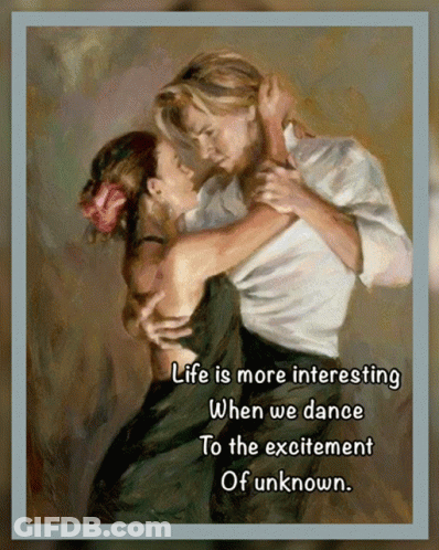 Life Is More Interesting When We Dance To The Excitement Of Unknown GIF