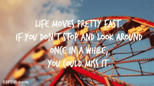 Life Moves Pretty Fast GIF