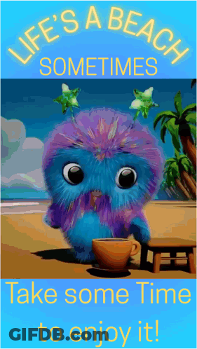 Life 'S A Beach Sometimes Take Some Time To Enjoy It Poster GIF