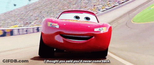 Lightning Mcqueen From Cars Says " I Thought You Said You D Never Come Back " GIF