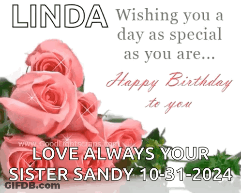 Linda Wishing You A Day As Special As You Are Happy Birthday To You Love Always Your Sister Sandy 10-31-2022 GIF