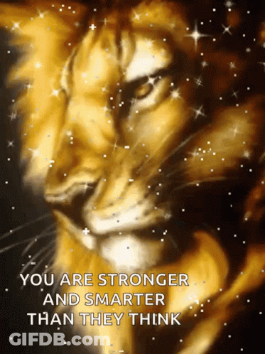 Lion You Are Stronger And Smarter Than They Think GIF