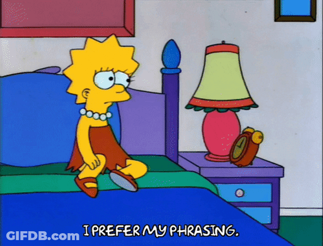Lisa Says I Prefer My Phrasing GIF