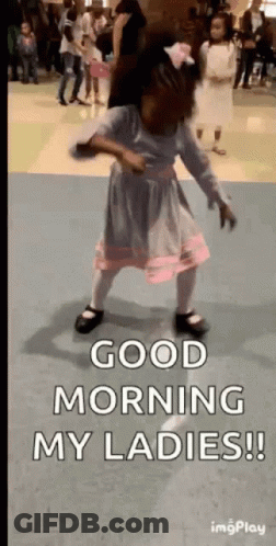 Little Girl Dancing Good Morning My Ladies GIF