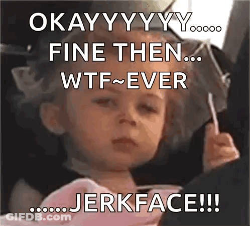 Little Girl Holding Lollipop Says Okay Fine Then WTF Ever Jerkface GIF