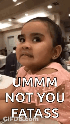 Little Girl In Pink Dress Saying Ummm Not You Fatass GIF