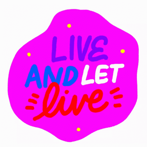Live And Let Live GIF