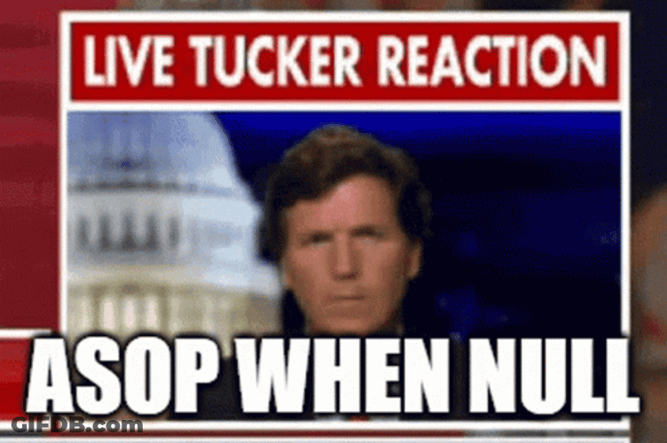 Live Tucker Carlson Reaction Asop When Null GIF