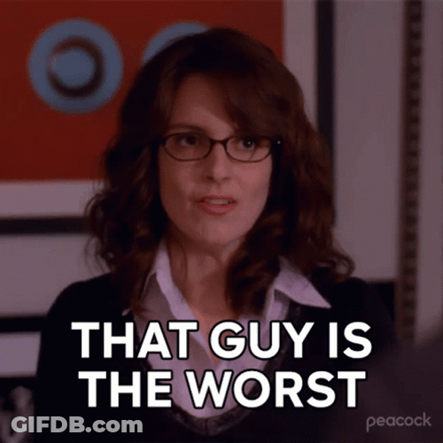 Liz Lemon That Guy Is The Worst GIF