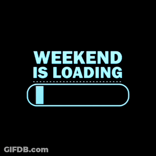 Loading Bar Saying Weekend Is Loading GIF