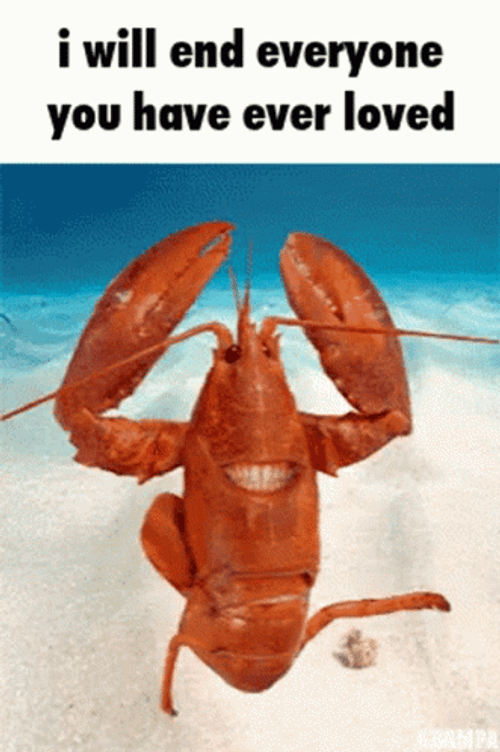 Lobster Will End Everyone You Have Ever Loved GIF