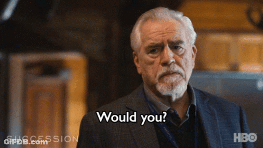 Logan Roy Succession Would You GIF