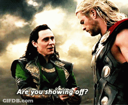 Loki And Thor Are Standing Next To Each Other And Thor Is Asking Loki If He 'S Showing Off GIF