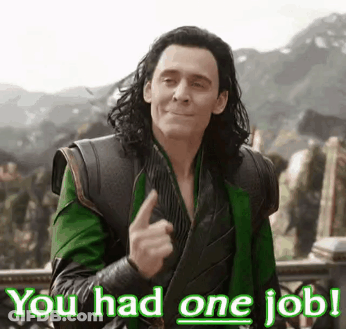 Loki Giving A Thumbs Up And Saying `` You Had One Job '' . GIF
