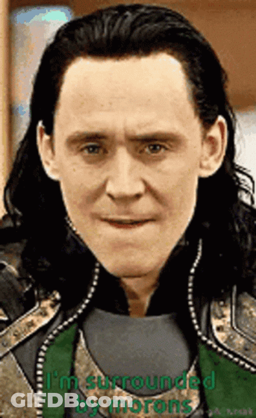Loki Im Surrounded By Idiots Reaction GIF