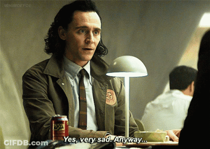 Loki Yes Very Sad Anyway GIF