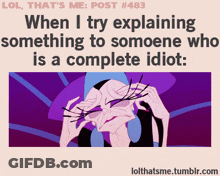 Lol That 'S Me Post 483 When I Try Explaining Something To Someone Who Is A Complete Idiot GIF