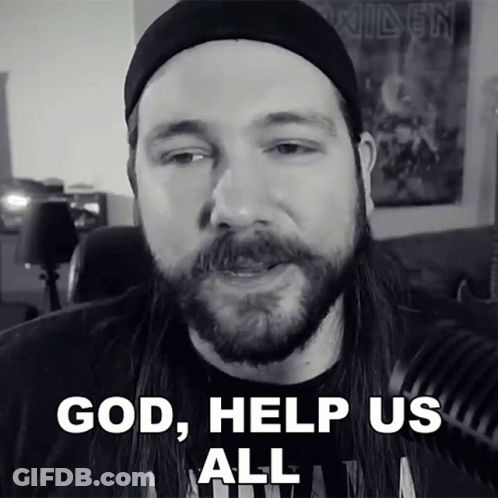 Long Haired Bearded Man Says God Help Us All GIF