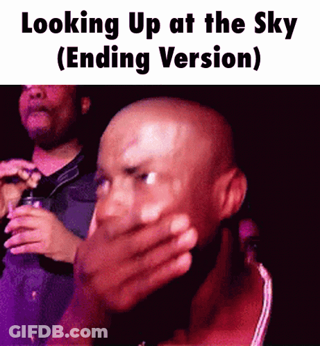 Looking Up At The Sky ( Ending Version ) Meme With A Bald Man Covering His Mouth GIF