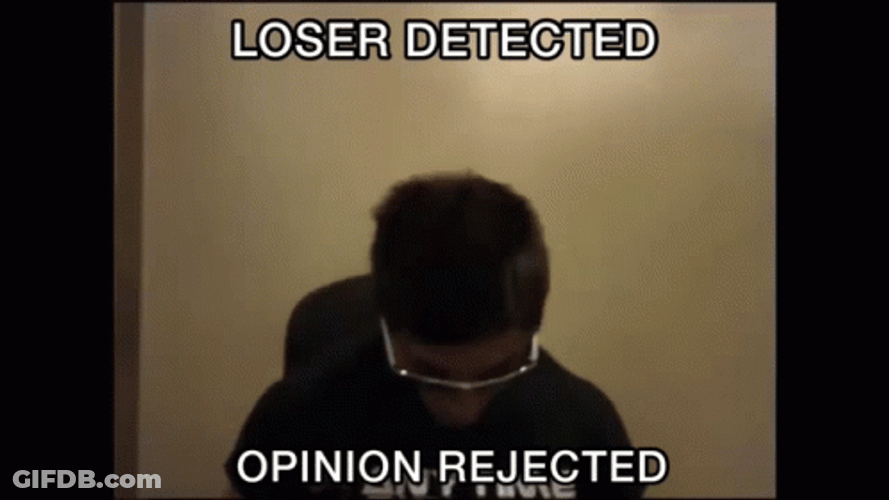 Loser Detected Opinion Got Rejected GIF