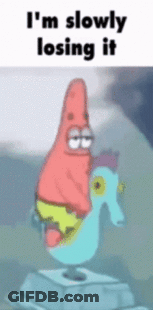 Losing My Mind Patrick Star GIF