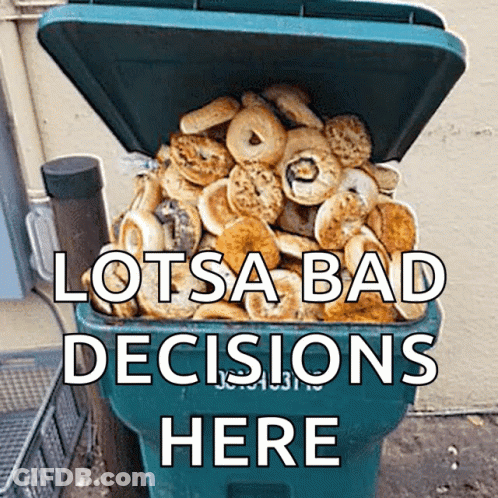 Lotsa Bad Decisions Here Is Written On A Blue Trash Can GIF