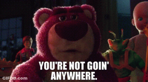 Lotso From Toy Story Says `` You 'Re Not Goin ' Anywhere . `` GIF